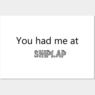 You had me at shiplap Posters and Art